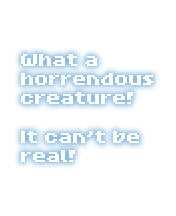 What a horrendous creature! It can't be real!